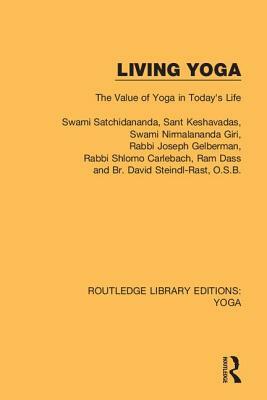 Living Yoga: The Value of Yoga in Today's Life by Rabbi Joseph Gelberman, Swami Satchidananda, Sant Keshavadas