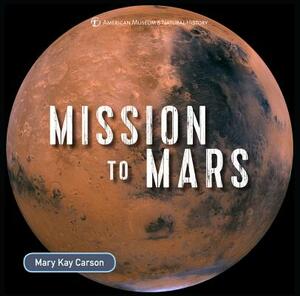 Mission to Mars by Mary Kay Carson