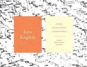 Into English: Poems, Translations, Commentaries by Martha Collins, Kevin Prufer