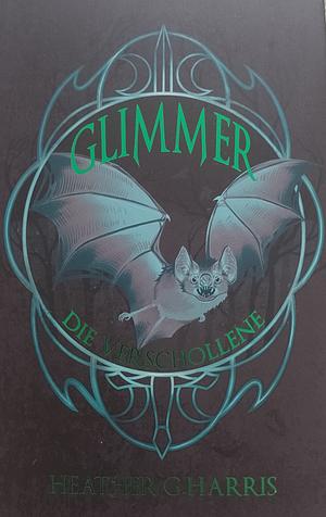 Glimmer - Die Verschollene by Heather G. Harris