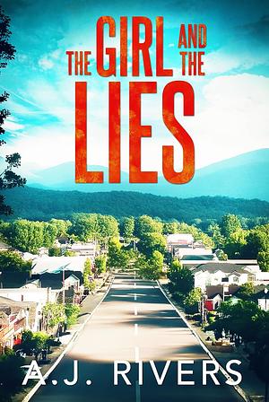 The Girl and the Lies by A.J. Rivers