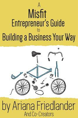 A Misfit Entrepreneur's Guide to Building a Business Your Way by Nick Armstrong