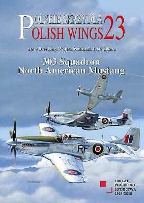 303 Squadron North American Mustang by Steve Brooking, Piotr Sikora, Wojtek Matusiak