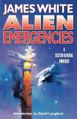 Alien Emergencies: A Sector General Omnibus by James White