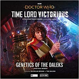 Doctor Who: Time Lord Victorious: Genetics of the Daleks by Jonathan Morris