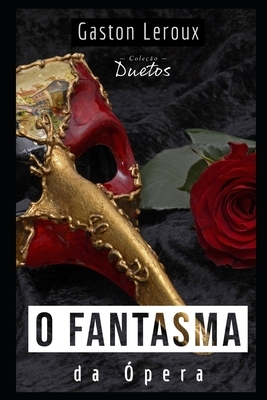 O Fantasma da Ópera by Gaston Leroux