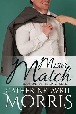 Mister Match by Catherine Avril Morris