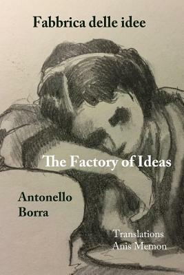 The Factory of Ideas/Fabbrica Delle Idee: Monologues by the Mad/monologhi dei matti by Antonello Borra