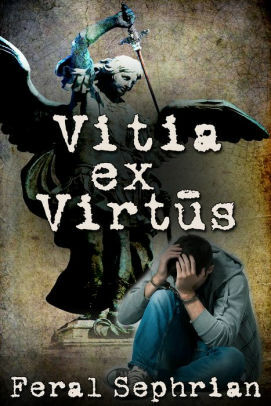 Vitia ex Virtus by Feral Sephrian