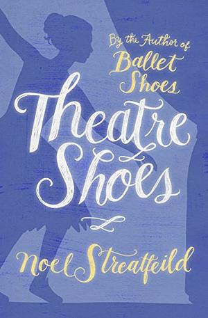 Theater Shoes by Noel Streatfeild