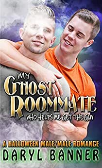 My Ghost Roommate - Who Helps Me Get The Guy by Daryl Banner
