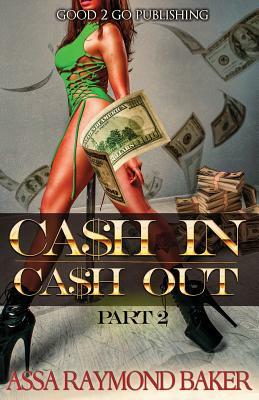 Cash In, Cash Out 2 by Raymond Baker