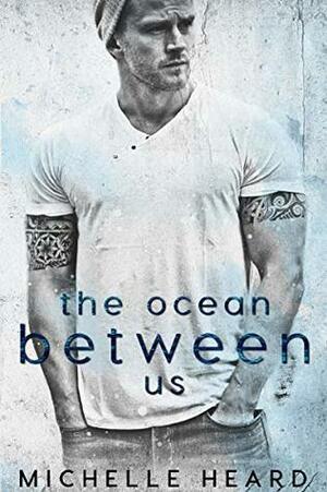 The Ocean Between Us by Michelle Heard