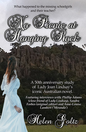 No Picnic at Hanging Rock by Helen Goltz