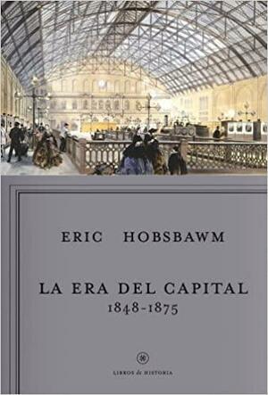 La era del capital, 1848-1875 by Eric Hobsbawm