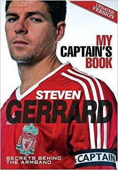 Steven Gerrard - My Captains Book by Steven Gerrard