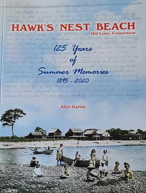 Hawk's Nest Beach: 125 Years of Summer Memories (1895-2020) by Alice Garvin