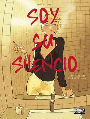 Soy su silencio by Jordi Lafebre