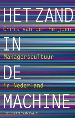 Het zand in de machine: managerscultuur in Nederland by Chris van der Heijden