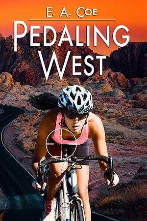 Pedalling West by E. A. Coe