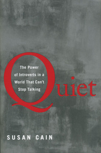 Quiet: The Power of Introverts in a World That Can't Stop Talking by Susan Cain