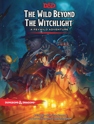 The Wild Beyond the Witchlight: A Feywild Adventure by Wizards RPG Team