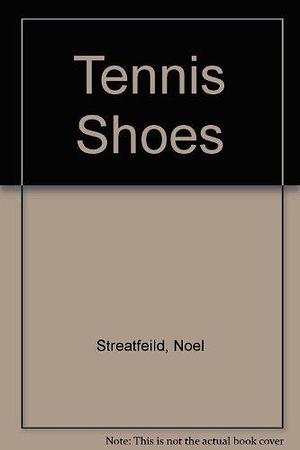 Tennis Shoes by Streatfeild, Noel (1984) Paperback by Noel Streatfeild, Noel Streatfeild