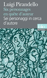 Six personnages en quête d'auteur/Sei personaggi in cerca d'autore by Luigi Pirandello