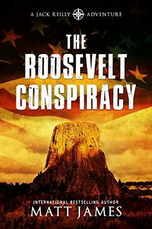 The Roosevelt Conspiracy by Matthew James, Matt James