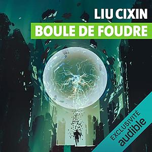 Boule de foudre by Cixin Liu