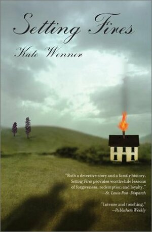 Setting Fires by Kate Wenner