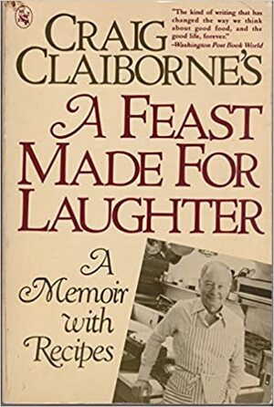 Craig Claiborne's a Feast Made for Laughter by Craig Claiborne