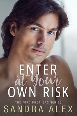 Enter at Your Own Risk by Sandra Alex