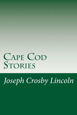 Cape Cod Stories by Joseph Crosby Lincoln