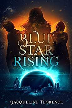 Blue Star Rising by Jacqueline Florence