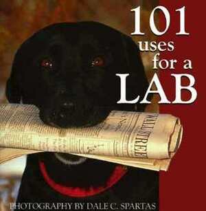 101 Uses for a Lab by Dale C. Spartas