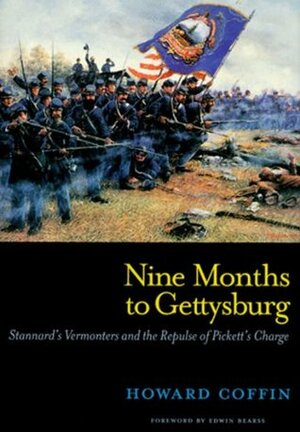 Nine Months to Gettysburg: Stannard's Vermonters and the Repulse of Pickett's Charge by Howard Coffin