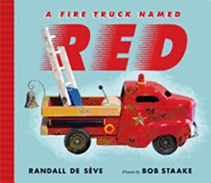 A Fire Truck Named Red by Bob Staake, Randall de Sève