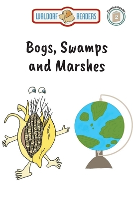 Bogs, Swamps, Marshes by Ellen Weisberg