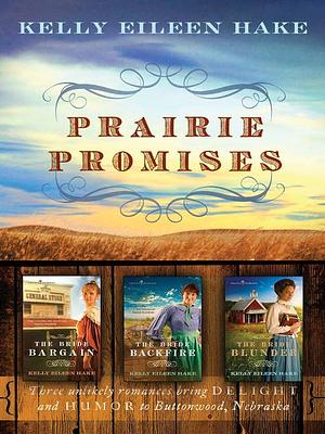 Prairie Promises by Kelly Eileen Hake