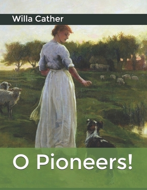 O Pioneers! by Willa Cather