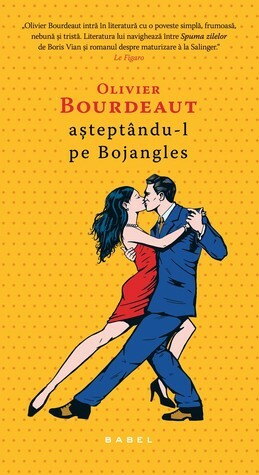 Aşteptându-l pe Bojangles by Alice Georgescu, Olivier Bourdeaut