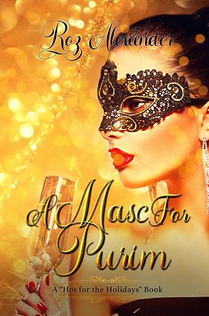 A Masc for Purim: A Second Chance FF Romance by Roz Alexander, Roz Alexander