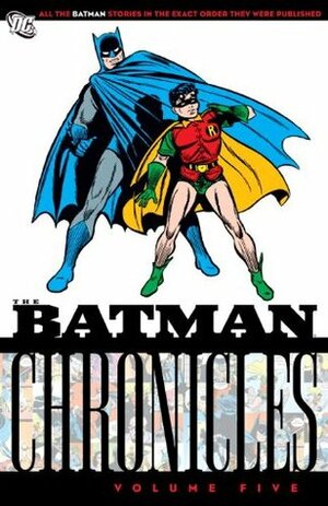 The Batman Chronicles, Vol. 5 by Joseph Greene, Bill Finger, Fred Ray, Jerry Robinson, Bob Kane, Jack Schiff, Jack Burnley