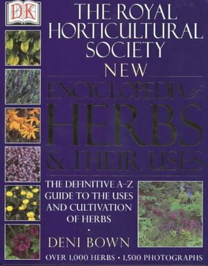The Royal Horticultural Society New Encyclopedia of Herbs and Their Uses by Deni Brown