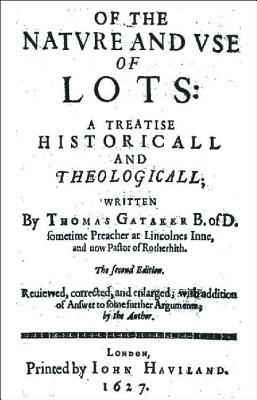 Nature and Uses of Lotteries: A Historical and Theological Treatise by Thomas Gataker