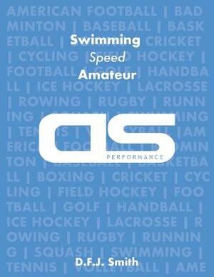 DS Performance - Strength & Conditioning Training Program for Swimming, Speed, Amateur by D. F. J. Smith