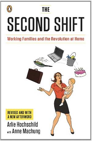 The Second Shift by Arlie Russell Hochschild, Anne Machung