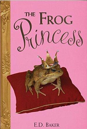 The Frog Princess by E.D. Baker