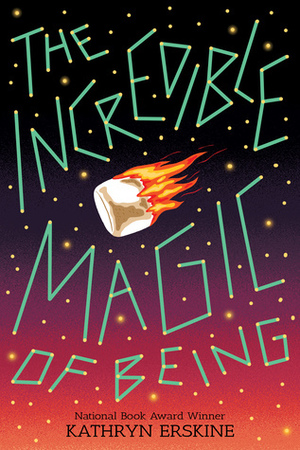 The Incredible Magic of Being by Kathryn Erskine